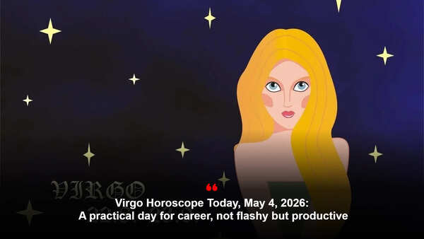 Virgo Horoscope Today, May 4, 2026: A practical day for career, not flashy but productive