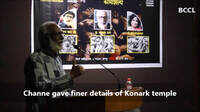 Channe gave finer details of Konark temple 