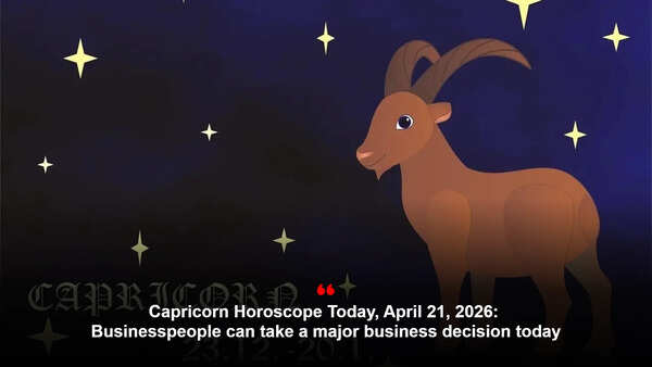 Capricorn Horoscope Today, April 21, 2026: Businesspeople can take a major business decision today