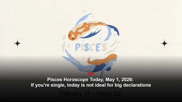 Pisces Horoscope Today, May 1, 2026: If you’re single, today is not ideal for big declarations