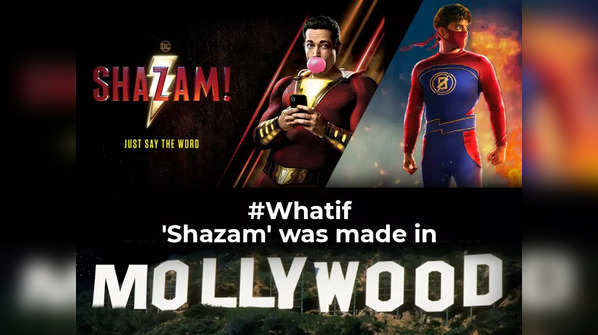 #Whatif ‘Shazam’ was made in Mollywood