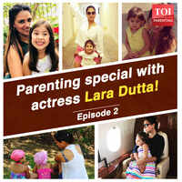 Parenting special with actress Lara Dutta - Episode 2 