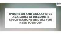 iPhone XR and Galaxy S10e available at discount: Specifications and all you need to know 