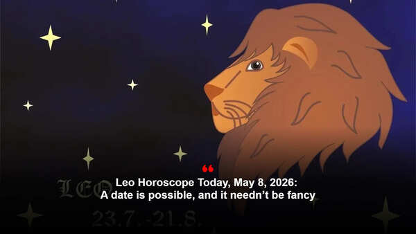 Leo Horoscope Today, May 8, 2026: A date is possible, and it needn’t be fancy