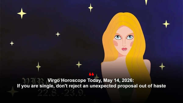 Virgo Horoscope Today, May 14, 2026: If you are single, don't reject an unexpected proposal out of haste