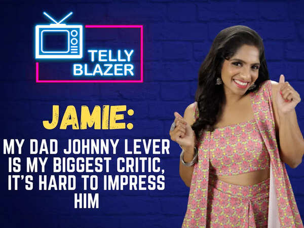Exclusive - Jamie on the pressure of being Johnny Lever's daughter: He told me 'tu bahar jaane se pehle yahan ro le taaki baahar rona na pade'