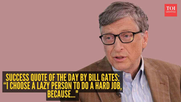 Success quote of the day by Bill Gates: “I choose a lazy person to do a hard job, because..."