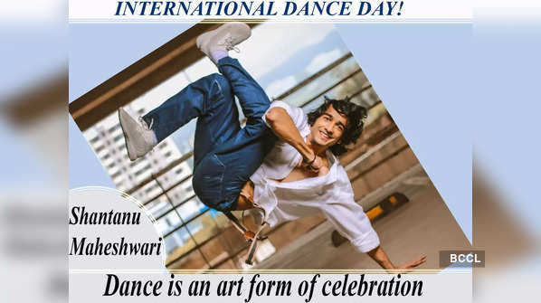 ​#InternationalDanceDay Shantanu Maheshwari: Dance is an art form of celebration - Exclusive