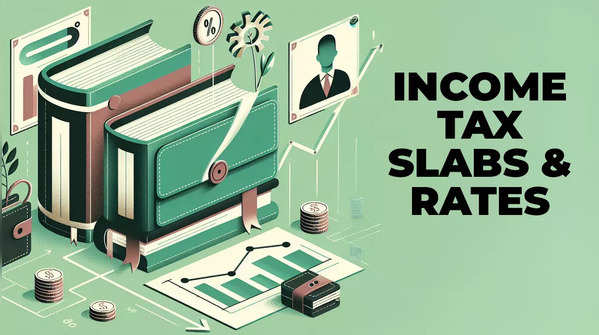 Income Tax Slabs & Rates