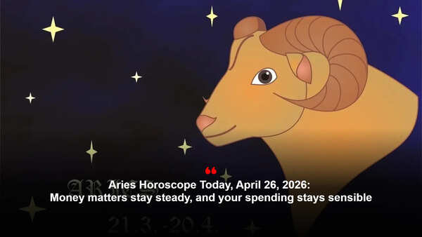 Aries Horoscope Today, April 26, 2026: Money matters stay steady, and your spending stays sensible