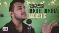 Vee Kapoor | Cover Song - Dekhte Dekhte 