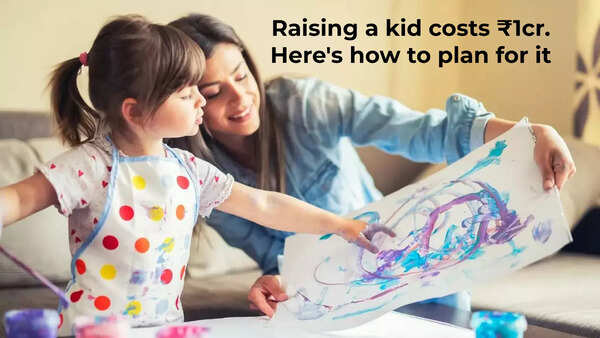 You'll need up to  Rs 1 cr to raise your child. Here's why & how of it