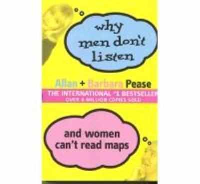 Why Men Don't Listen & Women Can't Read Maps