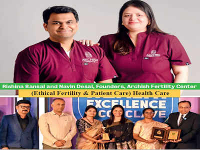 Achievers of Health Sector: Archish Fertility Center – A Beacon of Hope for Couples