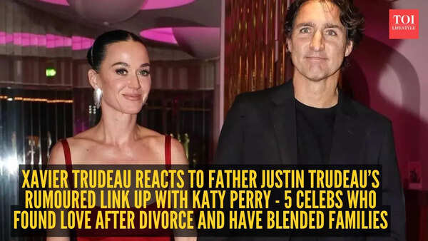 Xavier Trudeau reacts to father Justin Trudeau’s rumoured link up with Katy Perry - 5 celebs who found love after divorce and have blended families