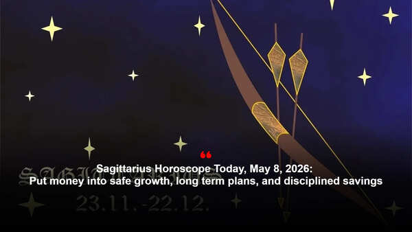 Sagittarius Horoscope Today, May 8, 2026: Put money into safe growth, long term plans, and disciplined savings