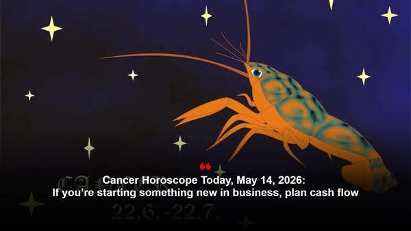 Cancer Horoscope Today, May 14, 2026: If you’re starting something new in business, plan cash flow