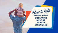 How to help single dads cope with mental health struggles 