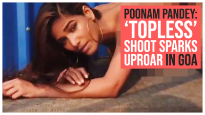 Poonam Pandey: 'Topless' shoot sparks uproar in Goa | News ...
