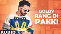 Latest Punjabi Song 'Rang Di Pakki' (Audio) Sung By Goldy Desi Crew 