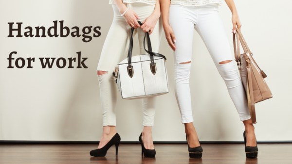 Handbags for work: Your perfect office companion