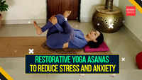Restorative yoga asanas to reduce stress and anxiety 