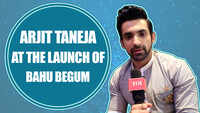 Arjit Taneja at the launch of Bahu Begum: Happy to be portraying such a strong character 