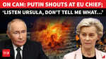 'Mrs Von Leyen, Were You In Romania?': Putin Explodes At EU Chief Over 'Romania Drama'