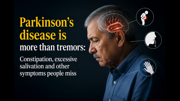 Parkinson's disease is more than tremors: Constipation, excessive salivation and other symptoms people miss
