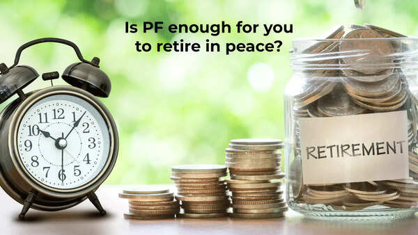 Is PF enough for you to retire in peace? Here's a check