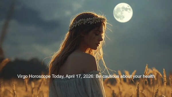 Virgo Horoscope Today, April 17, 2026: Be cautious about your health