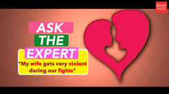Ask the Expert: "My wife gets very violent during our fights"