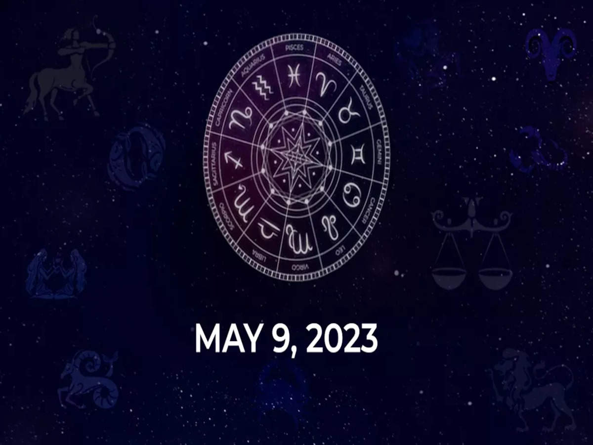 Horoscope today May 9 2023 Here are the astrological predictions for your zodiac signs