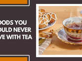 Foods you should never have with tea