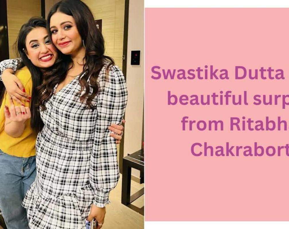
Swastika Dutta gets a beautiful surprise from Ritabhari Chakraborty
