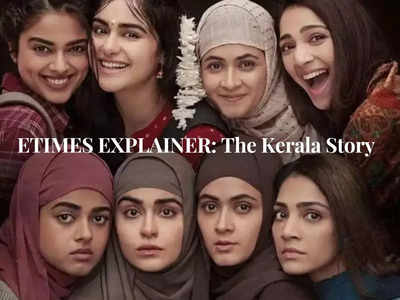 The Kerala Story - What's the REAL story behind this brouhaha? - ETimes Explainer