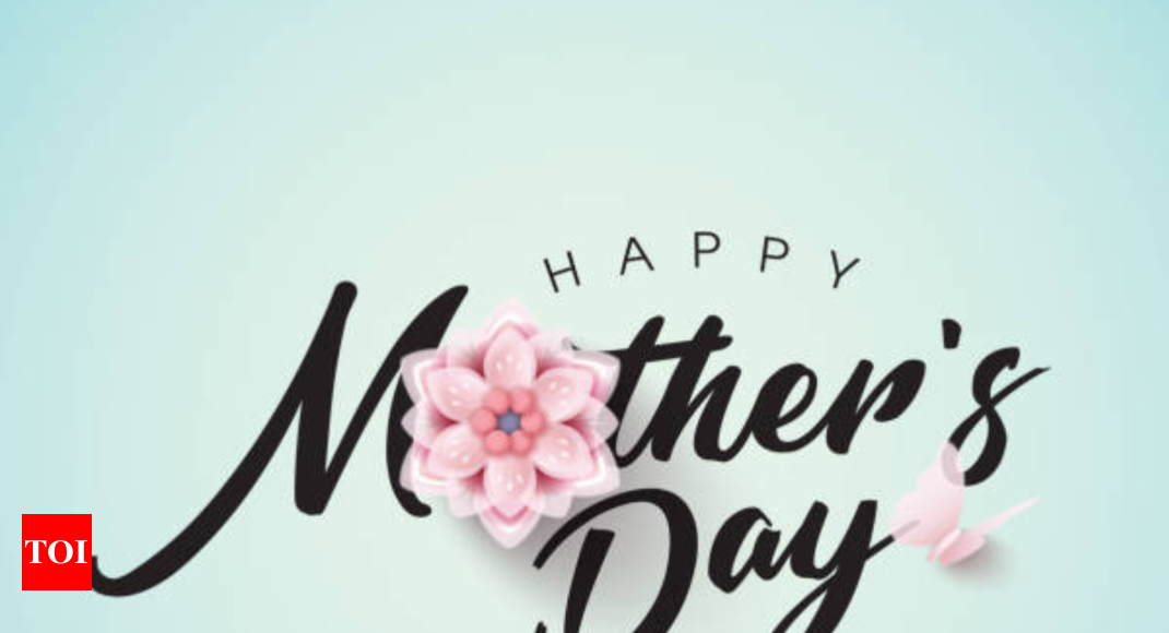 Happy Mother's Day 2023: Images, Wishes, Messages, Quotes, Pictures and  Greeting Cards - Times of India