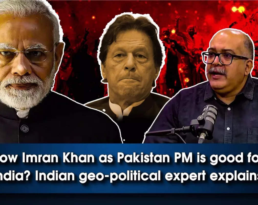 
How Imran Khan as Pakistan PM is good for India? Indian geo-political expert explains
