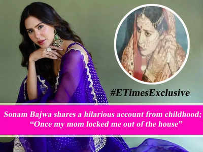 #MothersDaySpecial: Sonam Bajwa shares a hilarious account from childhood; says, “Once my mom locked me out of the house” - Exclusive