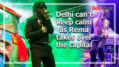 Delhi can't keep calm as Rema takes over the capital