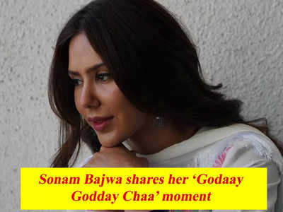 Sonam Bajwa shares her ‘Godday Godday Chaa’ moment