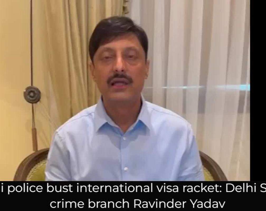 
Delhi police bust international visa racket: Delhi Special crime branch Ravinder Yadav
