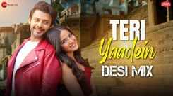 Check Out Latest Hindi Video Song 'Teri Yaadein' (Desi Mix) Sung By Stebin Ben