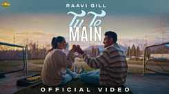 Trending Punjabi Video Song 'Tu Te Main' Sung By Raavi Gill
