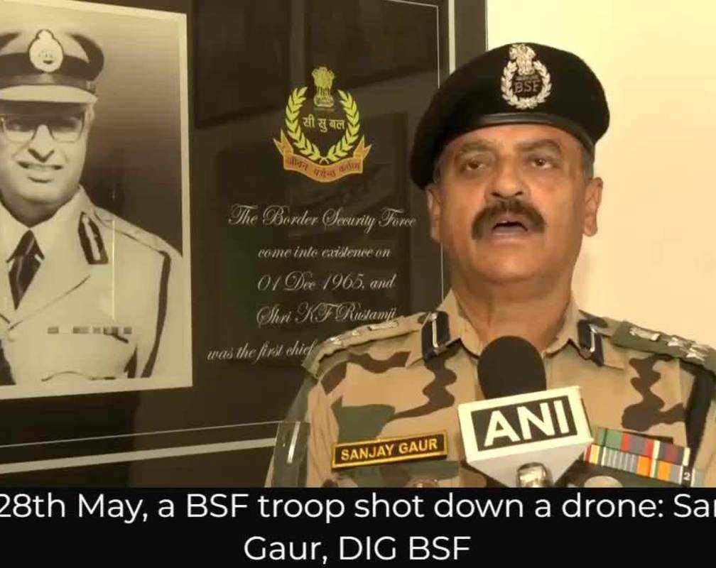 
On 28th May, a BSF troop shot down a drone: Sanjay Gaur, DIG BSF
