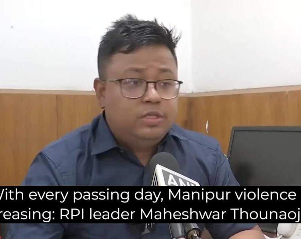 
With every passing day, Manipur violence is increasing: RPI leader Maheshwar Thounaojam
