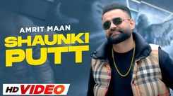 Trending Punjabi Video Song 'Shaunki Putt' Sung By Amrit Maan Feat Mehar Vaani
