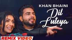 Experience The New Punjabi Music Video For Dil Lutiya  (Remix) By Khan Bhaini