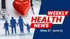 Weekly Health News (May 27 - June 2)