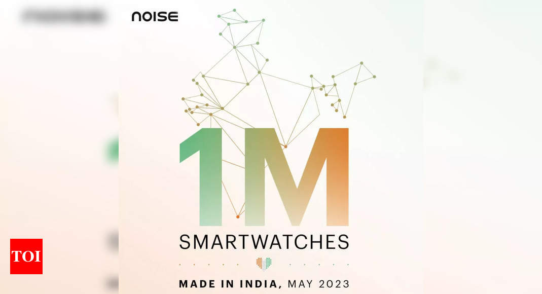 Noise manufactured more than 1 million smartwatches in India – Times of India